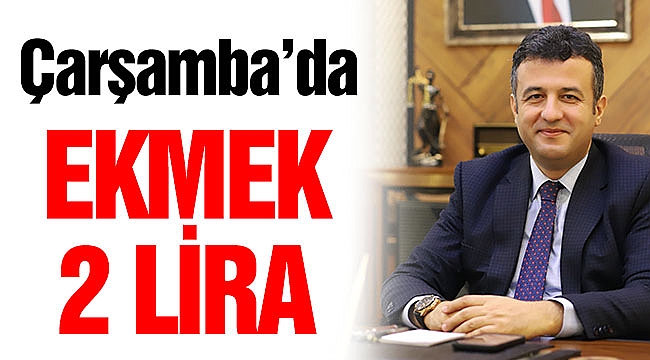 Çarşamba’da ekmek 2 lira