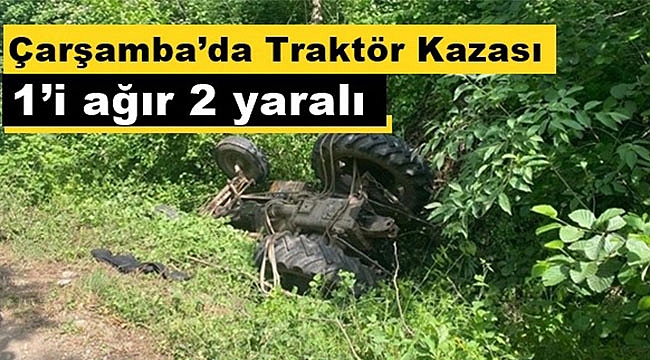 Çarşamba’da traktör kazası