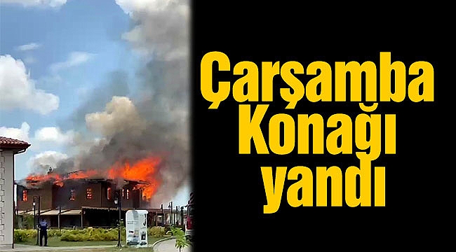 Çarşamba Konağı yandı