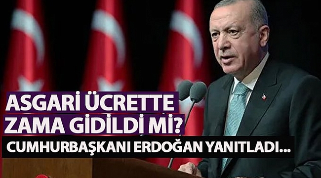 Cumhurbaşkanı Erdoğan'dan asgari ücret açıklaması