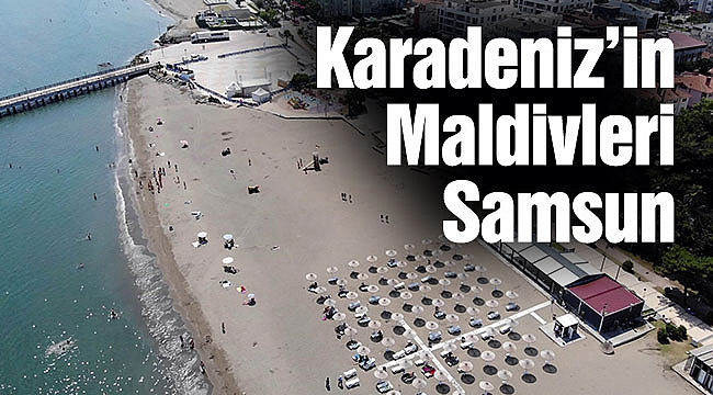 Karadeniz’in Maldivleri Samsun