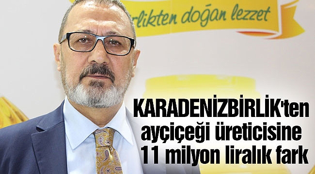 KARADENİZBİRLİK'ten ayçiçeği üreticisine 11 milyon liralık fark