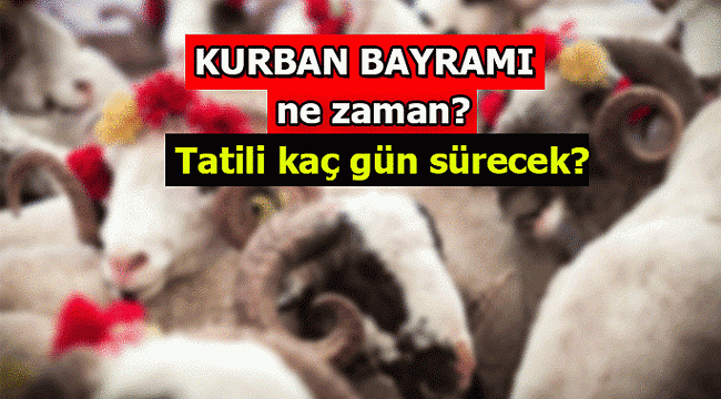 Kurban bayramı tatili 9 güne çıkarıldı