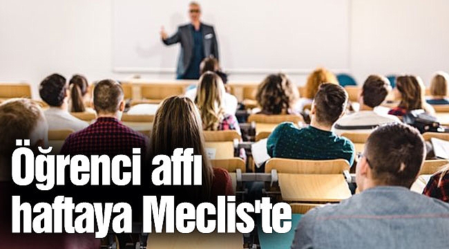 Öğrenci affı haftaya Meclis'te