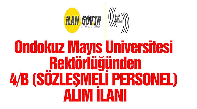 Ondokuz Mayıs Üniversitesi Rektörlüğünden 4/B (SÖZLEŞMELİ PERSONEL) ALIM İLANI