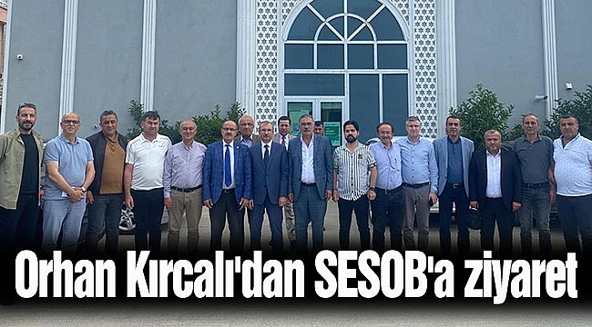 Orhan Kırcalı'dan SESOB'a ziyaret