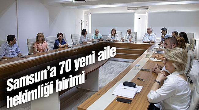 Samsun’a 70 yeni aile hekimliği birimi