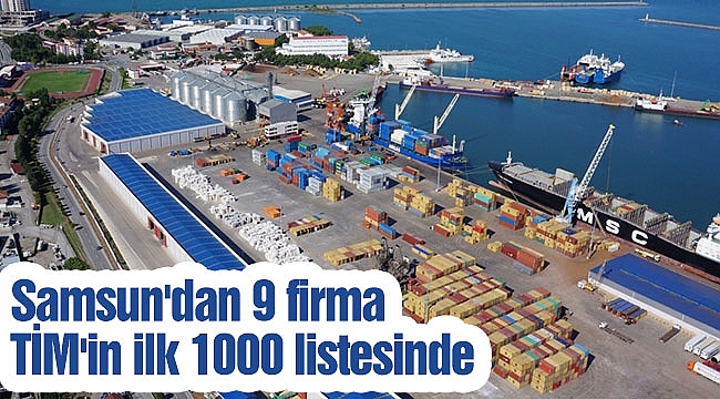 Samsun'dan 9 firma TİM'in ilk 1000 listesinde