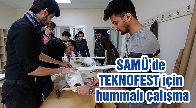 SAMÜ’de TEKNOFEST için hummalı çalışma