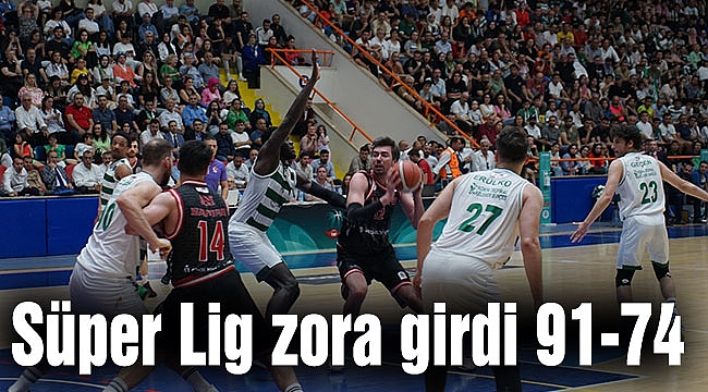Süper Lig zora girdi 91-74