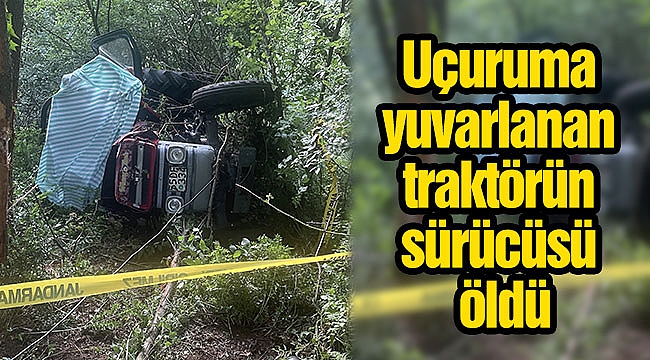 Uçuruma yuvarlanan traktörün sürücüsü öldü