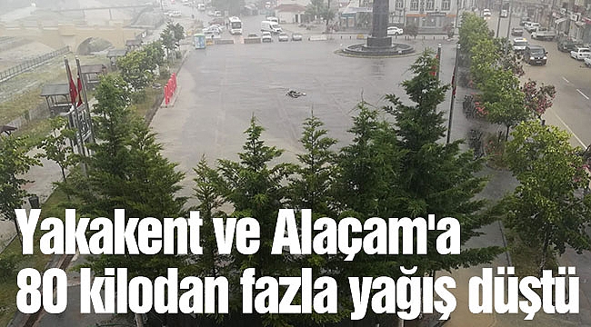 Yakakent ve Alaçam'a 80 kilodan fazla yağış düştü
