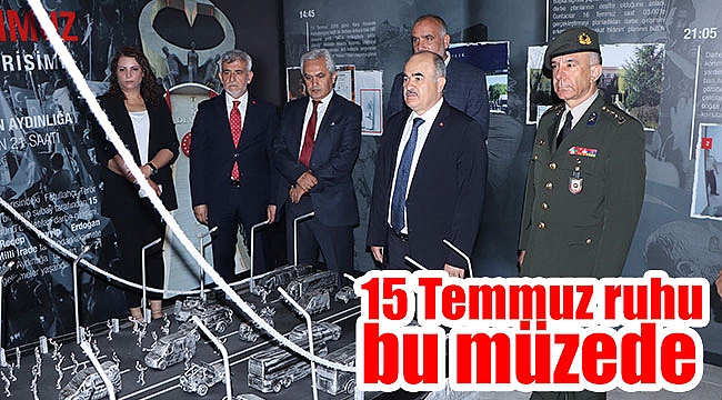 15 Temmuz ruhu bu müzede