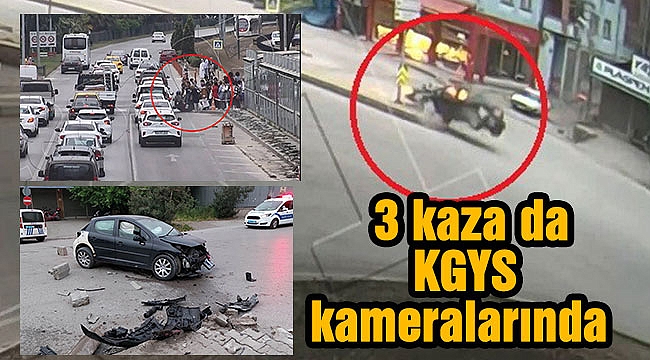   3 kaza da  KGYS kameralarında 
