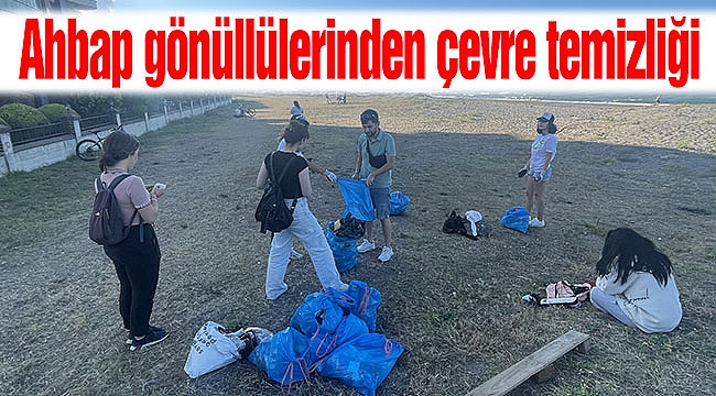 Ahbap gönüllülerinden çevre temizliği