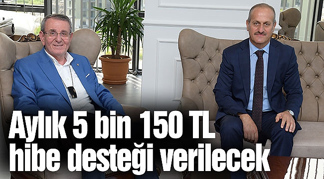   Aylık 5 bin 150 TL hibe desteği verilecek 