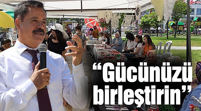 Başkan Deveci’den kadınlara mesaj: ‘’Gücünüzü birleştirin’’