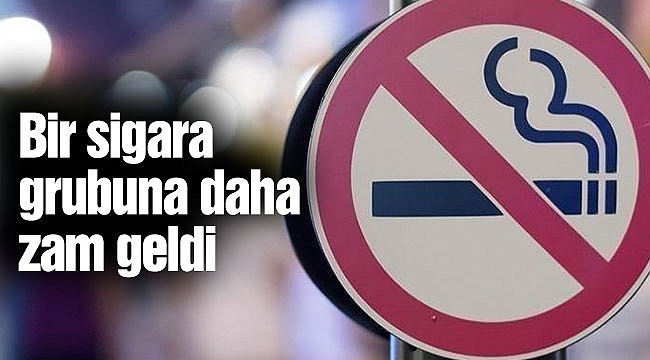 Bir sigara grubuna daha zam geldi