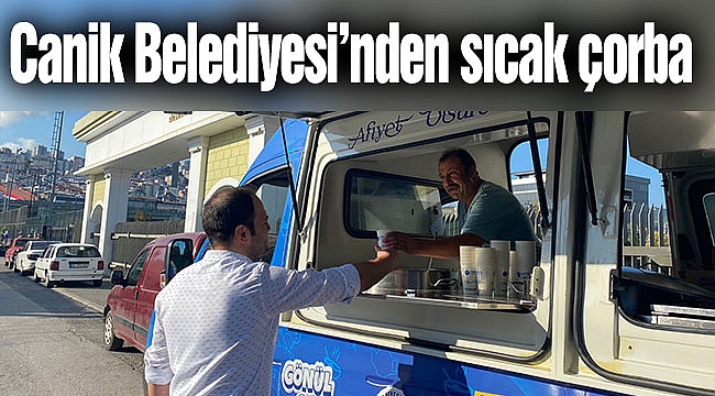 Canik Belediyesi’nden sıcak çorba