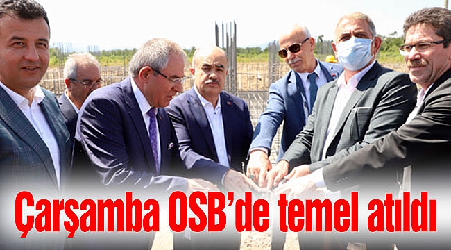 Çarşamba OSB’de temel atıldı
