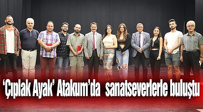 ‘Çıplak Ayak’ Atakum’da sanatseverlerle buluştu