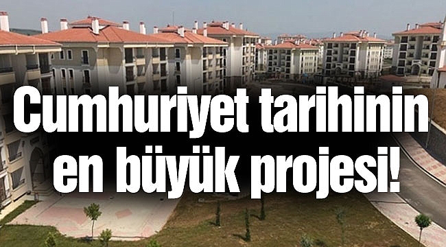 Cumhuriyet tarihinin en büyük projesi!