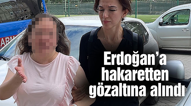 Erdoğan’a hakaretten gözaltına alındı