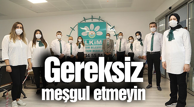 Gereksiz meşgul etmeyin