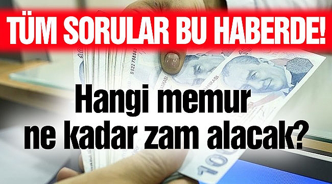 Hangi memur ne kadar zam alacak?