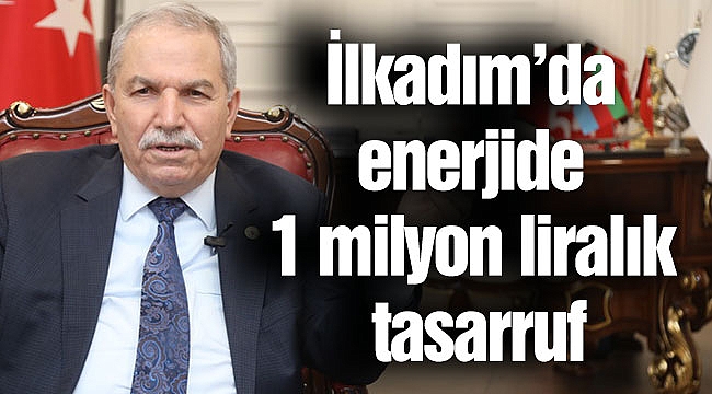 İlkadım’da enerjide 1 milyon liralık tasarruf