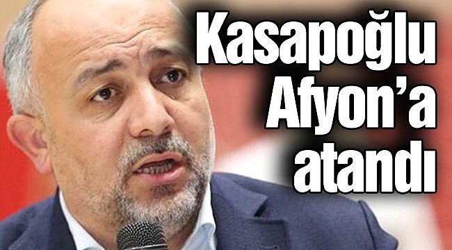 Kasapoğlu Afyon’a atandı