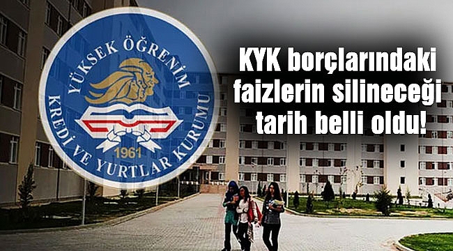 KYK borçlarındaki faizlerin silineceği tarih belli oldu!