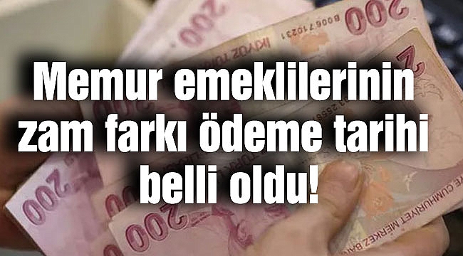 Memur emeklilerinin zam farkı ödeme tarihi belli oldu!