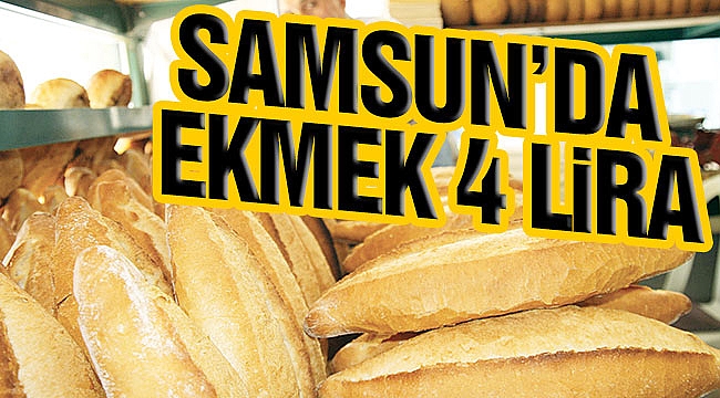 SAMSUN'DA EKMEK 4 LİRA
