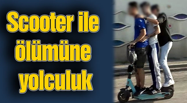 Scooter ile ölümüne yolculuk