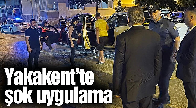 Yakakent’te şok uygulama