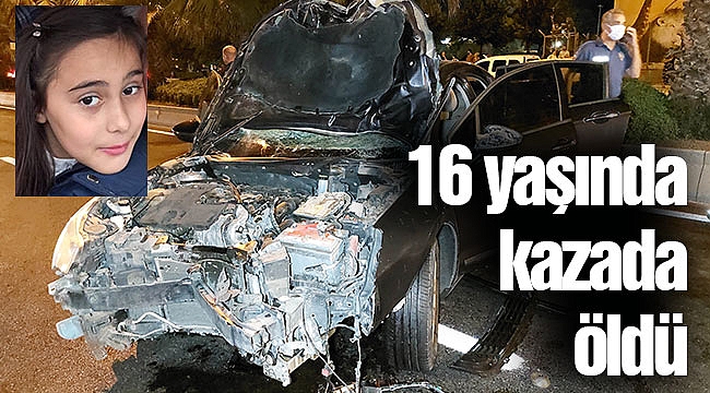 16 yaşında kazada öldü