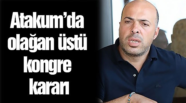 Atakum’da olağan üstü kongre kararı