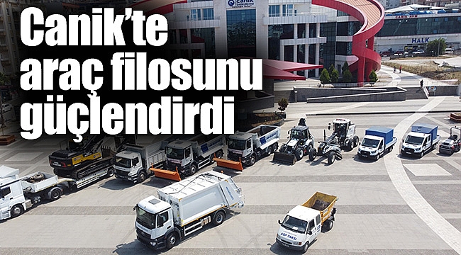 Canik’te araç filosunu güçlendirdi