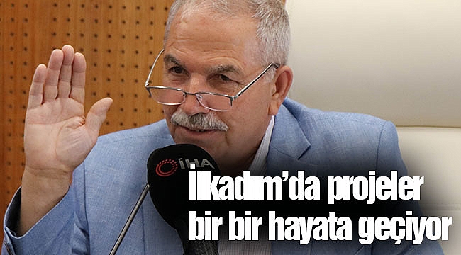 İlkadım’da projeler bir bir hayata geçiyor
