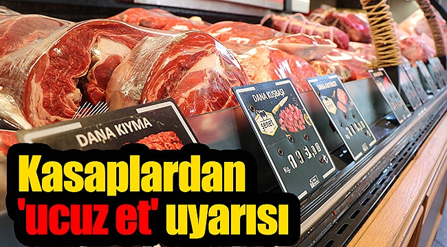 Kasaplardan 'ucuz et' uyarısı