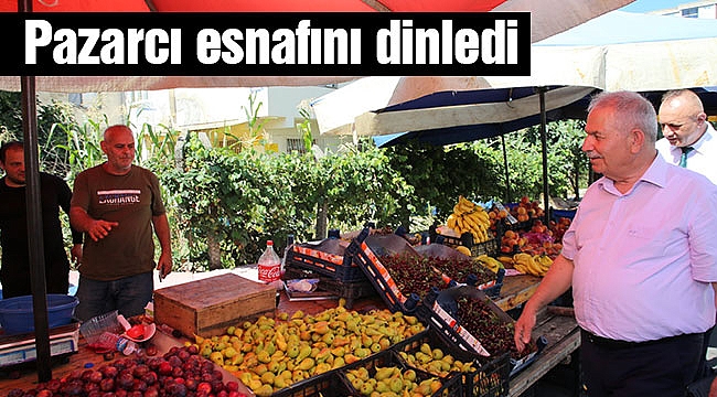 Pazarcı esnafını dinledi