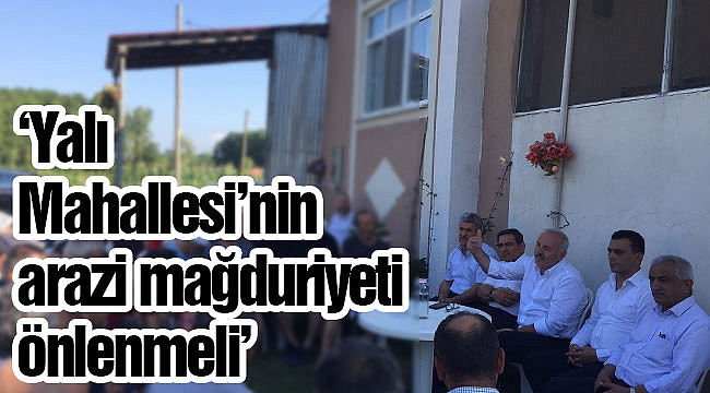 ‘Yalı Mahallesi’nin arazi mağduriyeti önlenmeli’
