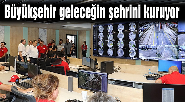 Büyükşehir geleceğin şehrini kuruyor