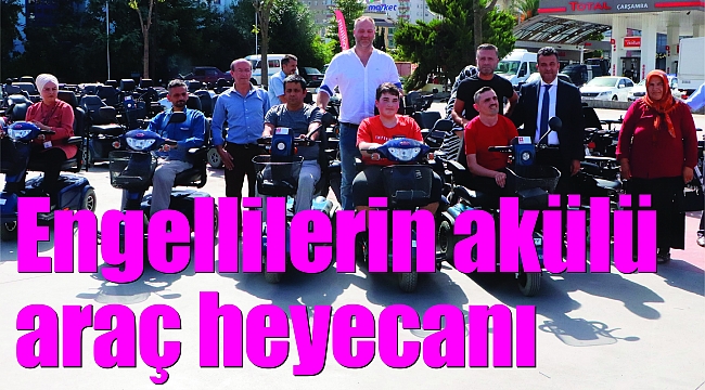 Engellilerin akülü araç heyecanı