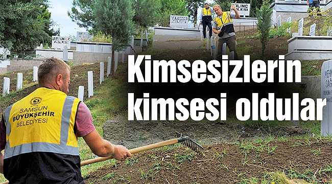 Kimsesizlerin kimsesi oldular