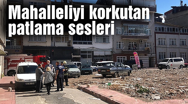 Mahalleliyi korkutan patlama sesleri