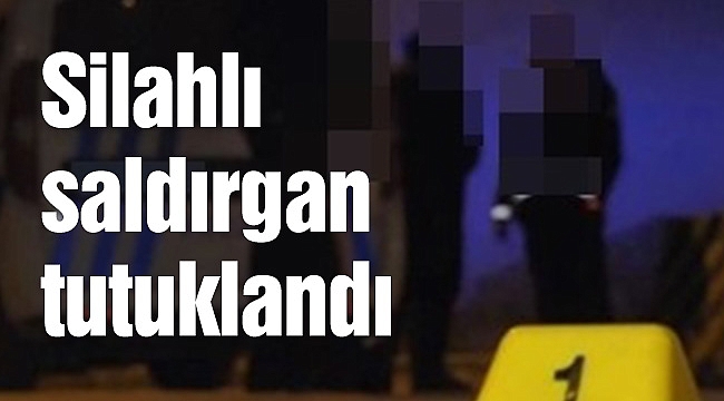 Silahlı saldırgan tutuklandı