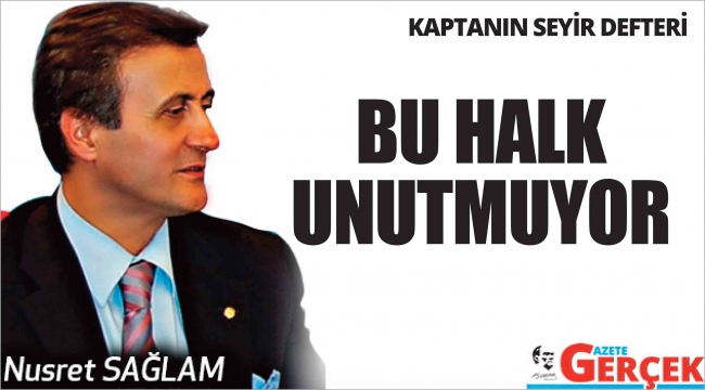 BU HALK UNUTMUYOR