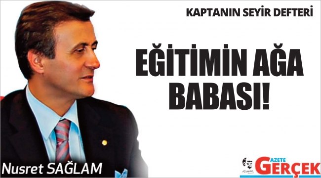 EĞİTİMİN AĞA BABASI!